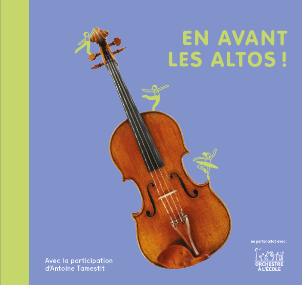 En avant les altos ! avec Antoine Tamestit, Editions Andantiino, en partenariat avec Orchestre à l'Ecole