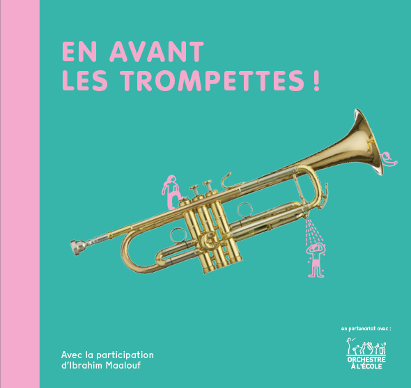 En avant les trompettes, un livre jeunesse sur la trompette, L'anatomie, l'histoire, la fabrication, la première leçon, les morceaux emblématiques de l'instrument de musique avec Ibrahim Maalouf, Editions andantino